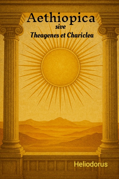 Latin edition of Aethiopica by Heliodorus, translated by Bernard Howe