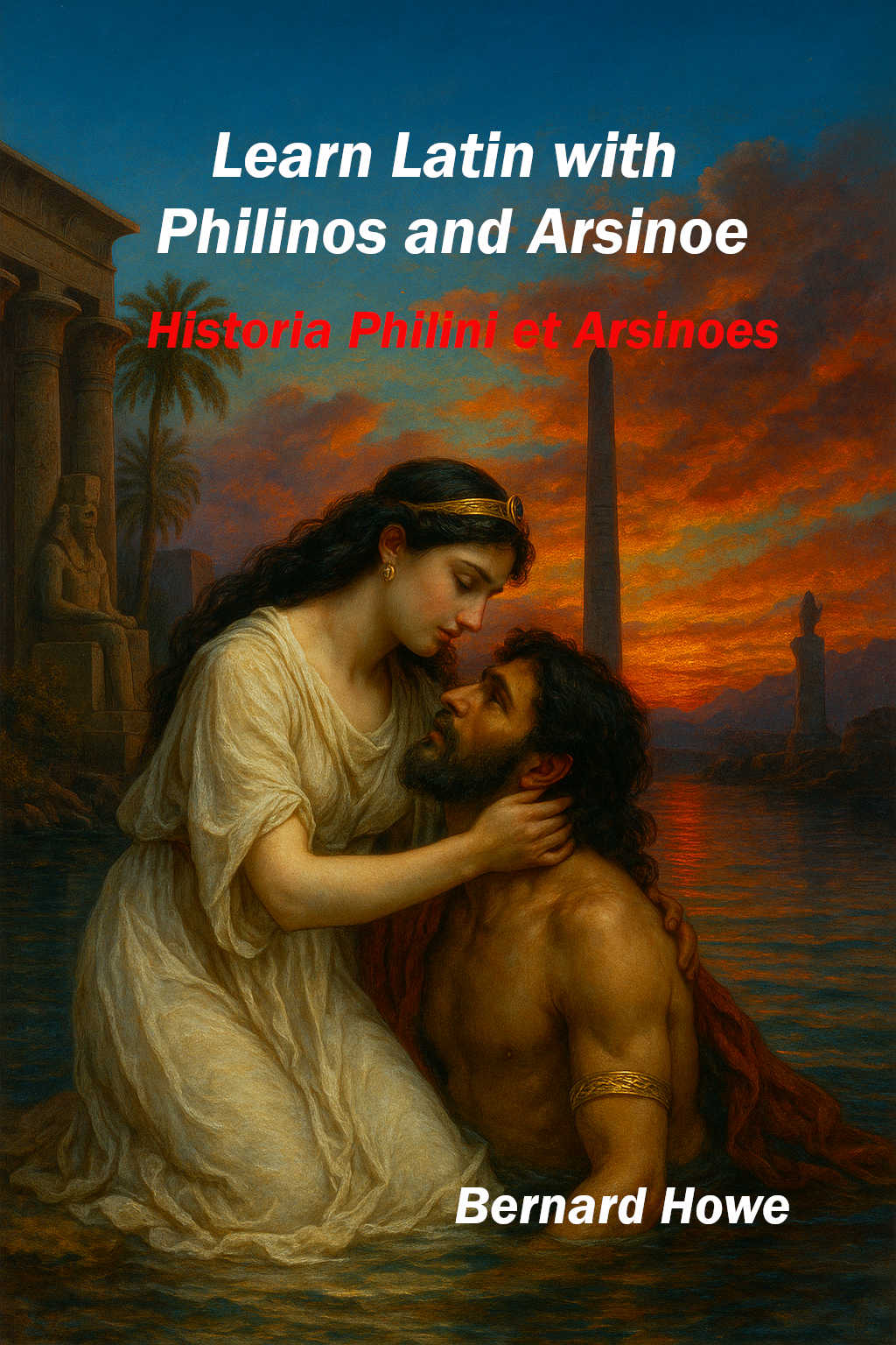 Cover of Learn Latin with Philinos and Arsinoe  Interlinear Latin-English edition by Bernard Howe